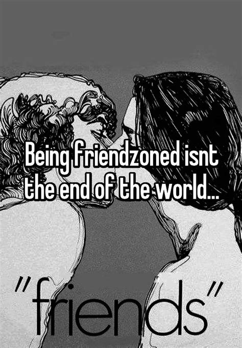 Is being Friendzoned the end?